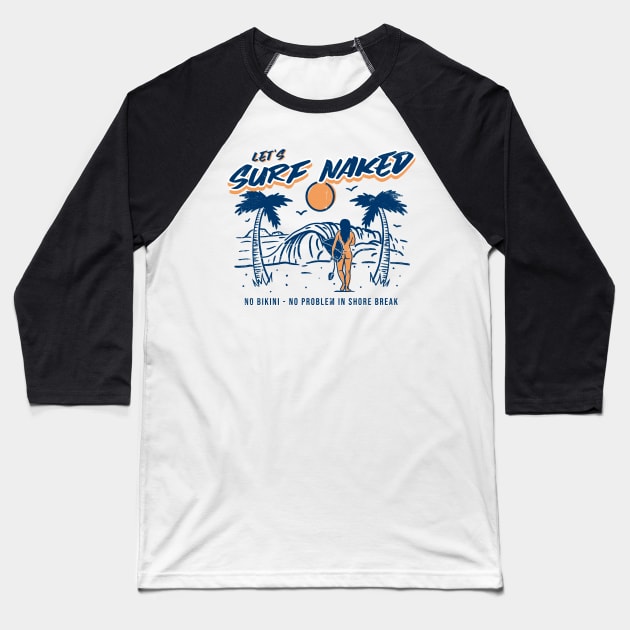 Surf naked Baseball T-Shirt by SashaShuba